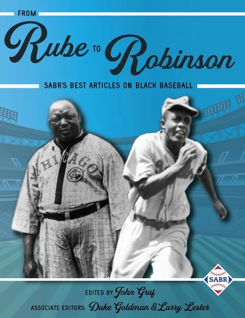 From Rube to Robinson: SABR's Best Articles on Black Baseball - Paperback