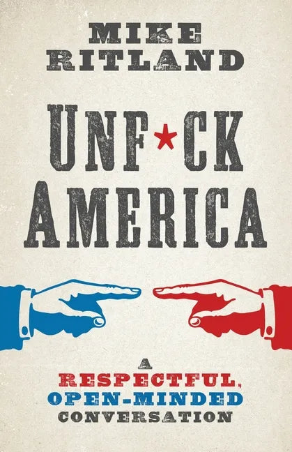 Unfuck America: A Respectful, Open-Minded Conversation - Paperback