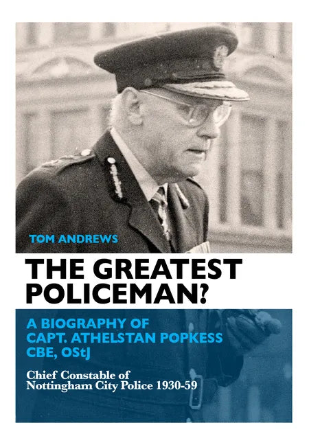 The Greatest Policeman?: A Biography of Capt Athelstan Popkess - Paperback