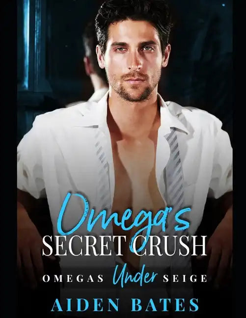 Omega's Secret Crush: Omega's Under Siege Book 1 - Paperback