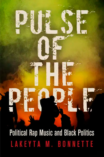 Pulse of the People: Political Rap Music and Black Politics - Paperback