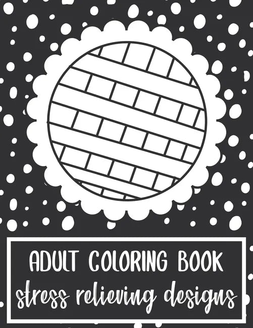 Adult Coloring Book: Stress Relieving Designs - Paperback