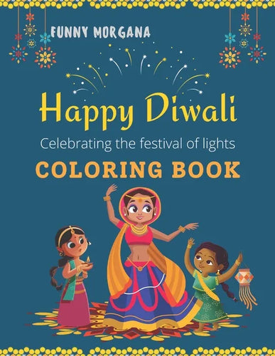 HAPPY DIWALI COLORING BOOK The Festival Of Lights: Coloring Book, More of 50 Images - Paperback