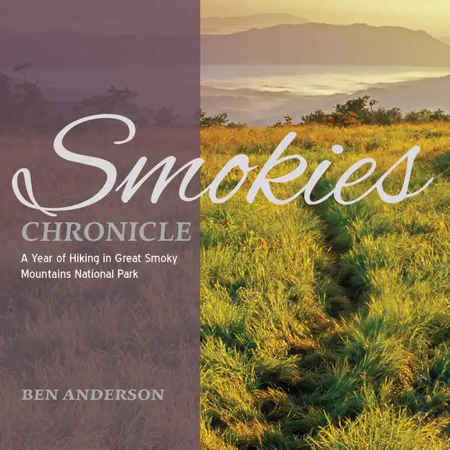Smokies Chronicle: A Year of Hiking in Great Smoky Mountains National Park - Paperback