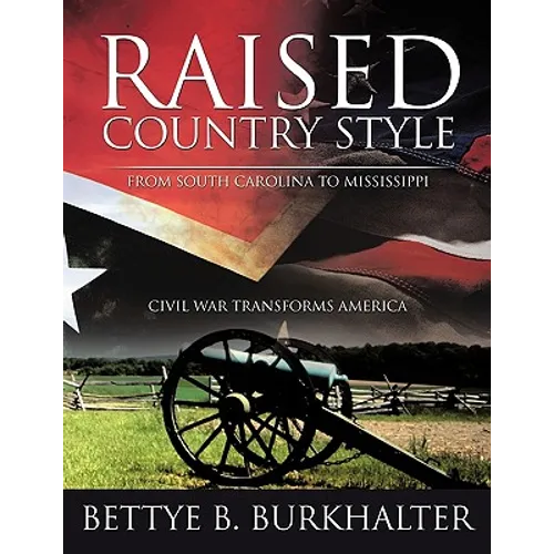 Raised Country Style from South Carolina to Mississippi: Civil War Transforms America - Paperback