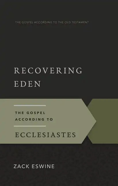 Recovering Eden: The Gospel According to Ecclesiastes - Paperback