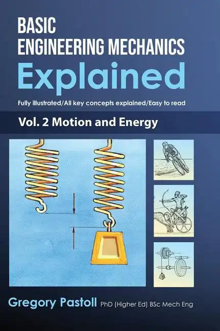 Basic Engineering Mechanics Explained, Volume 2: Motion and Energy - Hardcover