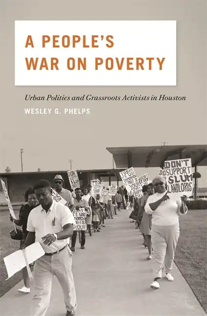 A People's War on Poverty: Urban Politics and Grassroots Activists in Houston - Paperback