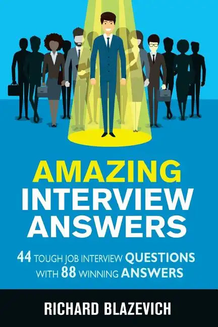 Amazing Interview Answers: 44 Tough Job Interview Questions with 88 Winning Answers - Paperback