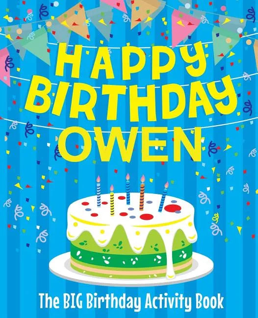 Happy Birthday Owen - The Big Birthday Activity Book: (Personalized Children's Activity Book) - Paperback