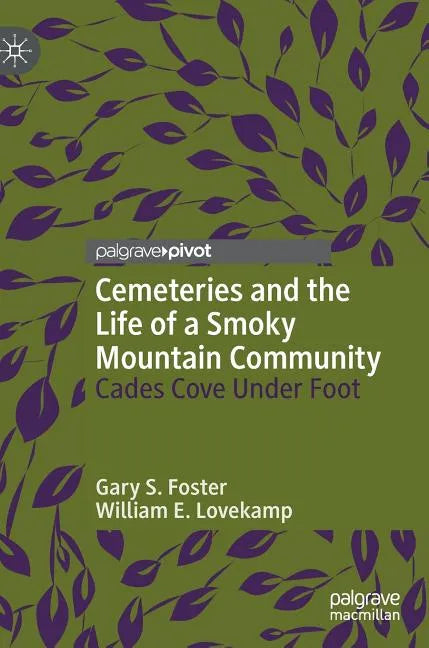 Cemeteries and the Life of a Smoky Mountain Community: Cades Cove Under Foot - Hardcover
