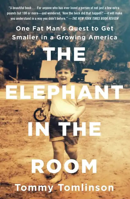 The Elephant in the Room: One Fat Man's Quest to Get Smaller in a Growing America - Paperback