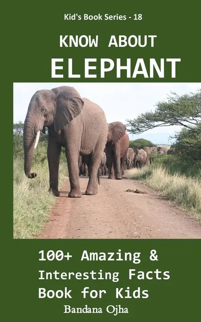 Know about Elephant: 100+ Amazing & Interesting Facts Book for Kids - Paperback