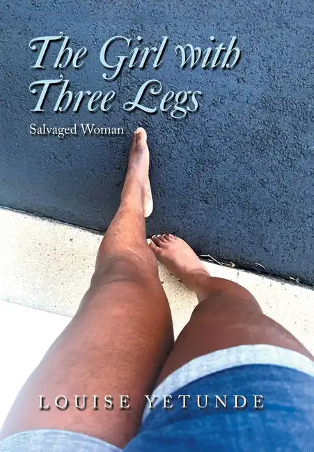 The Girl with Three Legs: Salvaged Woman - Hardcover