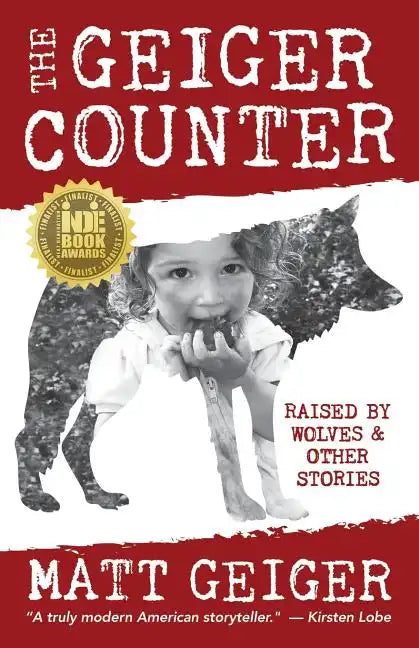 The Geiger Counter: Raised by Wolves and Other Stories - Paperback