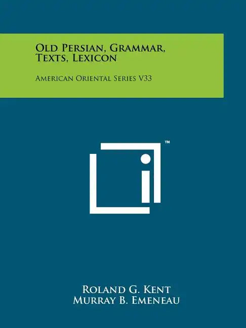 Old Persian, Grammar, Texts, Lexicon: American Oriental Series V33 - Paperback