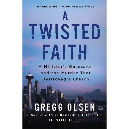A Twisted Faith: A Minister's Obsession and the Murder That Destroyed a Church - Paperback