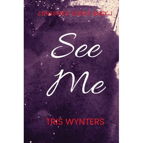 See Me (Consumed Series Book 1) - Paperback