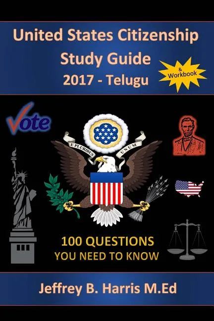 United States Citizenship Study Guide and Workbook - Telugu: 100 Questions You Need To Know - Paperback