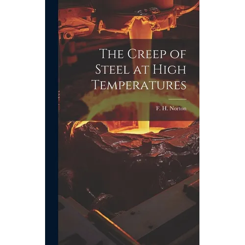 The Creep of Steel at High Temperatures - Hardcover