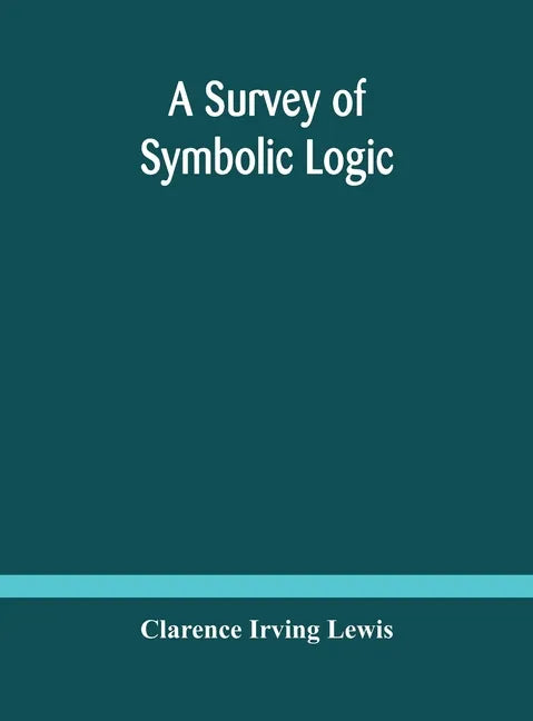 A survey of symbolic logic - Hardcover