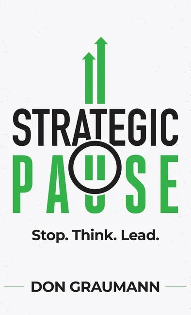Strategic Pause: Stop. Think. Lead. - Hardcover
