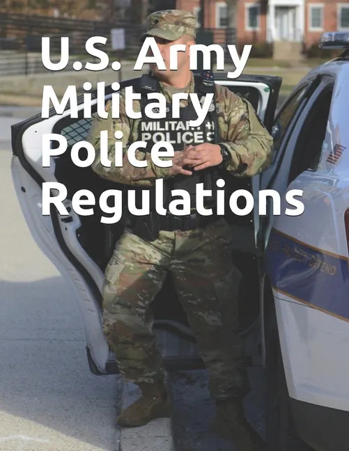 U.S. Army Military Police Regulations - Paperback
