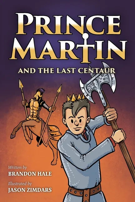 Prince Martin and the Last Centaur: A Tale of Two Brothers, a Courageous Kid, and the Duel for the Desert (Grayscale Art Edition) - Paperback