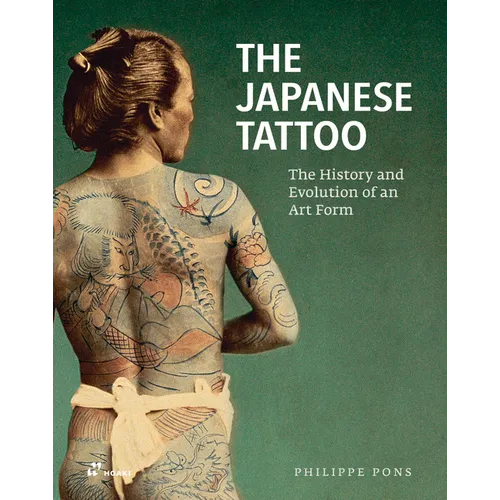 The Japanese Tattoo: The History and Evolution of an Art Form - Hardcover