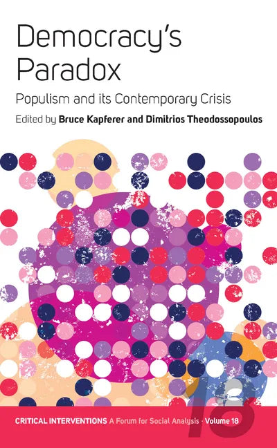Democracy's Paradox: Populism and Its Contemporary Crisis - Paperback