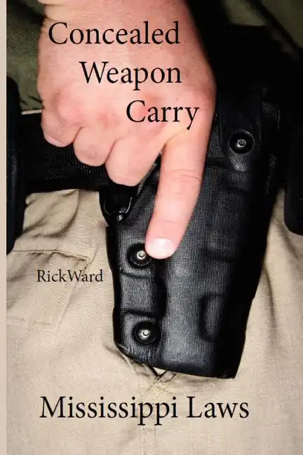 Concealed Weapon Carry: Mississippi Laws - Paperback