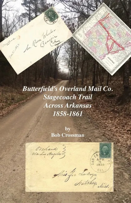 Butterfield's Overland Mail Co. Stagecoach Trail Across Arkansas 1858-1861 - Paperback