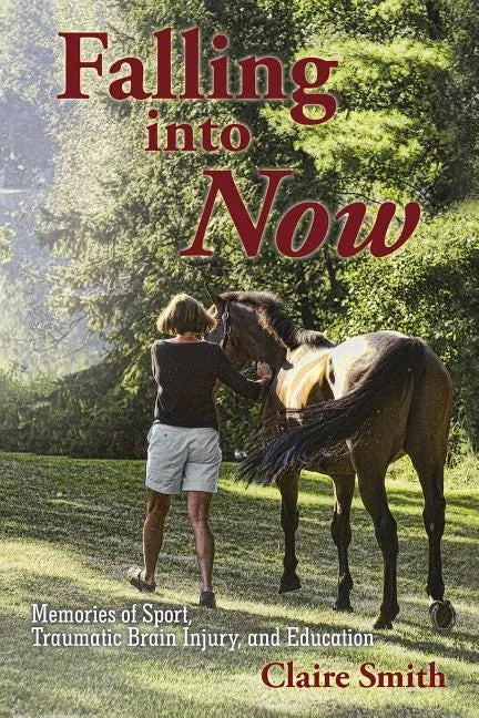 Falling into Now: Memories of Sport, Traumatic Brain Injury, and Education - Paperback