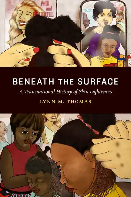Beneath the Surface: A Transnational History of Skin Lighteners - Paperback
