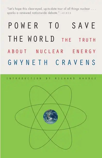 Power to Save the World: The Truth about Nuclear Energy - Paperback
