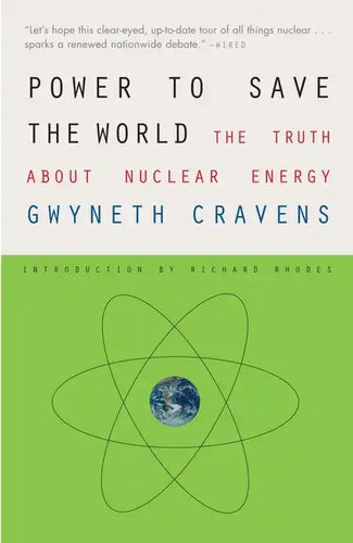 Power to Save the World: The Truth about Nuclear Energy - Paperback