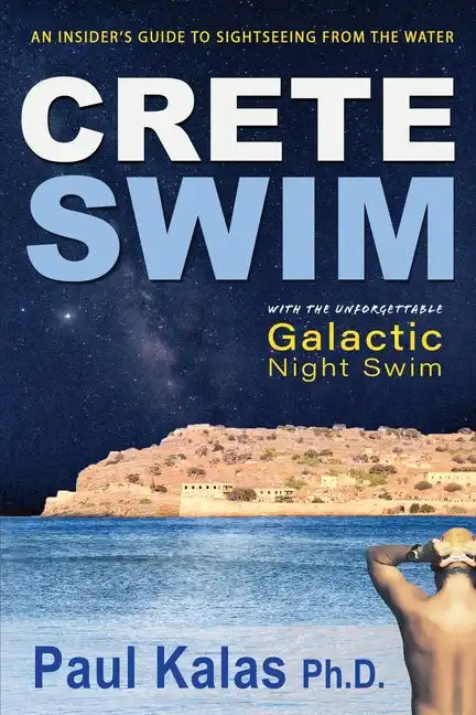 Crete Swim: An insider's guide to sightseeing from the water - Paperback