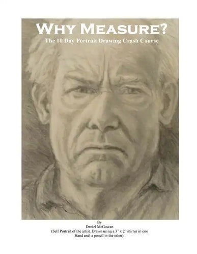 Why Measure? The 10 Day Portrait Drawing Crash Course: The 10 Day Portrait Drawing Crash Course - Paperback