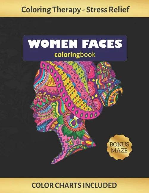 Woman Faces Coloring Book: Art Therapy for Adults - Stress Relieving Animal Design - Color Charts Included (up to 300 colors) - Reduce anxiety - - Paperback
