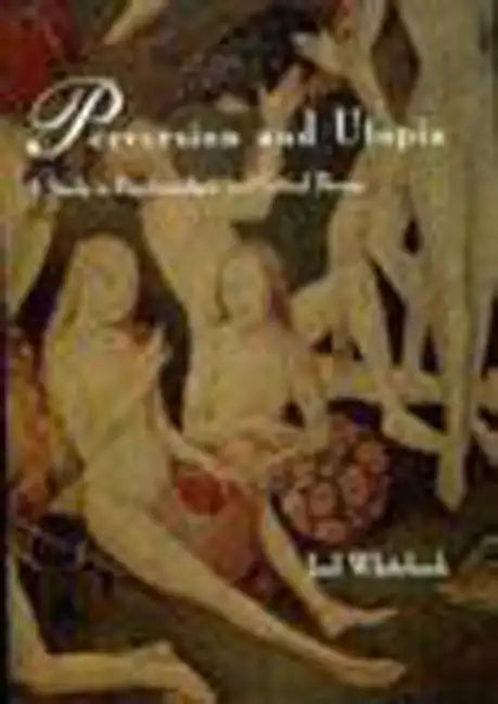 Perversion and Utopia: A Study in Psychoanalysis and Critical Theory - Paperback