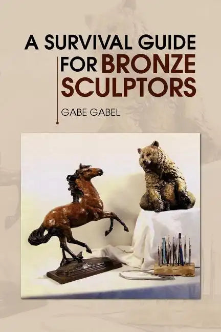 A Survival Guide for Bronze Sculptors - Paperback