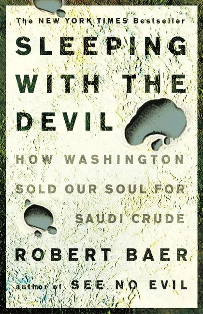 Sleeping with the Devil: How Washington Sold Our Soul for Saudi Crude - Paperback