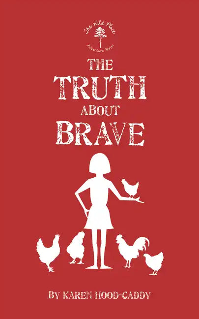 The Truth about Brave: The Wild Place Adventure Series - Paperback