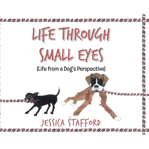 Through Small Eyes: (Life from a Dog's Perspective) - Hardcover