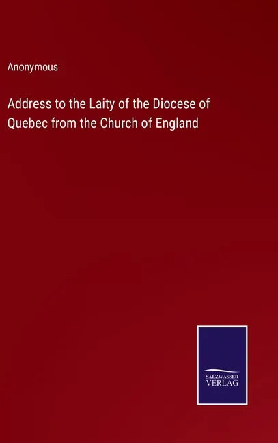 Address to the Laity of the Diocese of Quebec from the Church of England - Hardcover