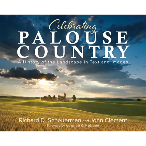 Celebrating Palouse Country: A History of the Landscape in Text and Images - Paperback