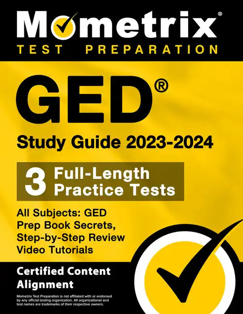 GED Study Guide 2023-2024 All Subjects - 3 Full-Length Practice Tests, GED Prep Book Secrets, Step-By-Step Review Video Tutorials: [Certified Content - Paperback