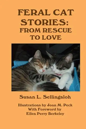 Feral Cat Stories: From Rescue to Love - Paperback