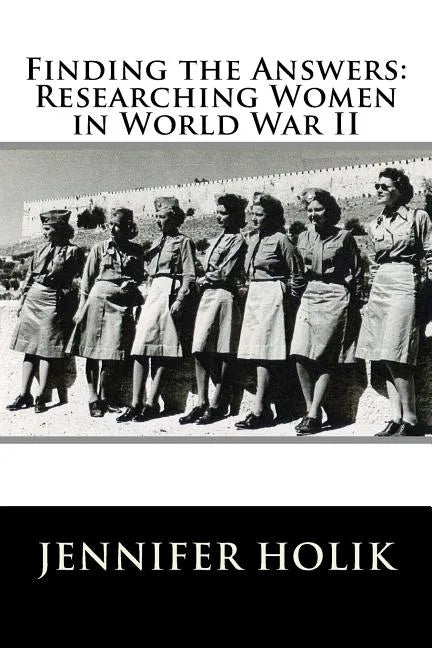 Finding the Answers: Researching Women in World War II - Paperback