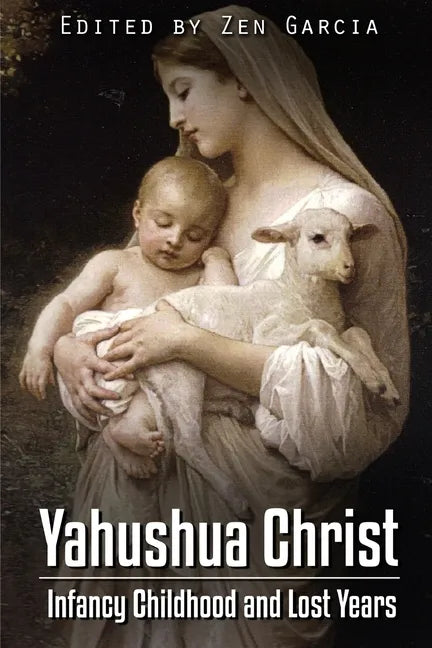 Yahushua Christ: Infancy Childhood And Lost Years - Paperback